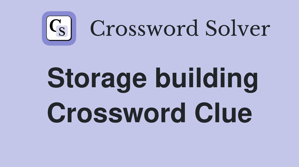 Storage building Crossword Clue Answers Crossword Solver